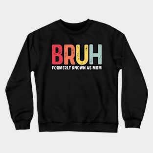 bruh formerly known as mom Pre-teen Mom Mommy mothers day Crewneck Sweatshirt